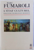 L&#039;ETAT CULTUREL - ESSAI SUR UNE RELIGION MODERNE par MARC FUMAROLI, 1992
