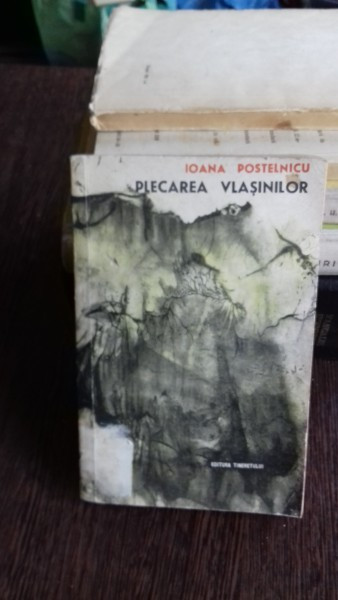 PLECAREA VLASINILOR - IOANA POSTELNICU | arhiva Okazii.ro