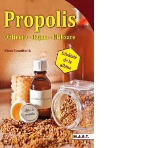 Klaus Nowottnick - Propolis. Obținere-rețete-utilizare foto