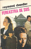 RAYMOND CHANDLER - FEREASTRA DE SUS