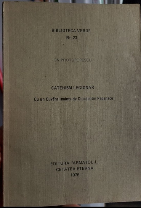 BIBLIOTECA VERDE NR 23 ION PROTOPOPESCU CATEHISM LEGIONAR CETATEA ETERNA 1976 73