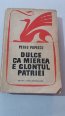 RWX 78 - DULCE CA MIEREA E GLONTUL PATRIEI - PETRE POPESCU - EDITIE 1972 foto
