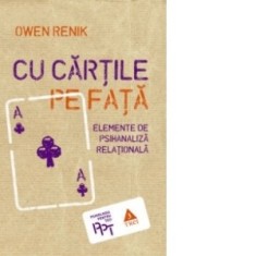 Owen Renik - Cu car?ile pe fa?a. Elemente de psihanaliza rela?ionala foto