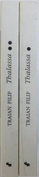 THALASSA - ROMAN de TRAIAN FILIP, VOL. I - II , 1993 - 1994 foto mare THALASSA - ROMAN de TRAIAN FILIP, VOL. I - II , 1993 - 1994 foto mare