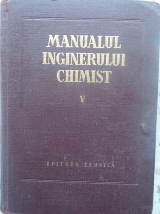Manualui Inginerului Chimist Vol.5 Combustia, Combustibilii S - Colectiv ,414667 foto mare Manualui Inginerului Chimist Vol.5 Combustia, Combustibilii S - Colectiv ,414667 foto mare