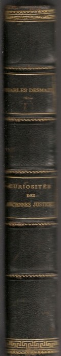 CHARLES DESMAZE - CURIOSITES DES ANCIENNES JUSTICES - 1867