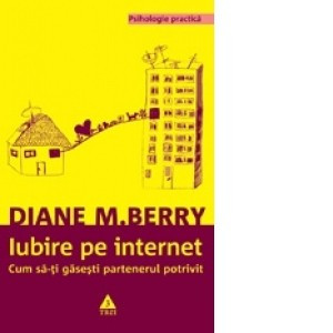 Diane M. Berry - Iubire pe internet. Cum sa-ti gasesti partenerul potrivit foto