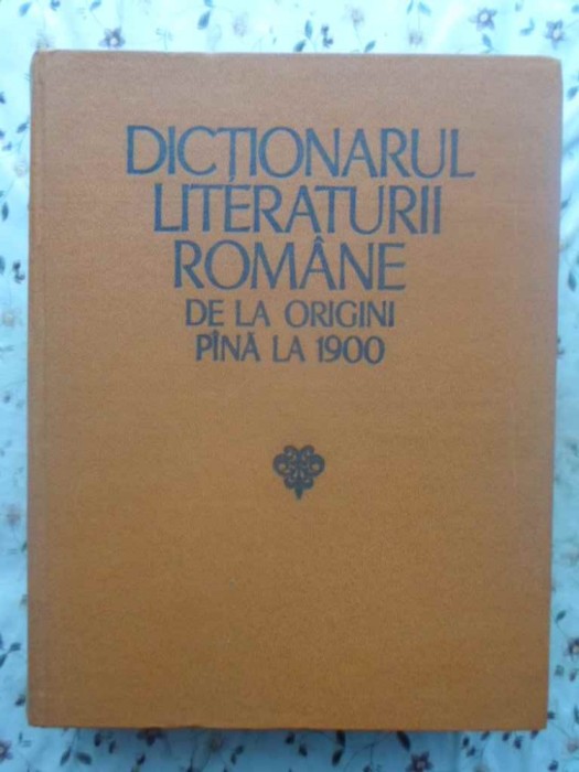 Dictionarul Literaturii Romane De La Origini Pana La 1900 - Colectiv ,414693 foto mare Dictionarul Literaturii Romane De La Origini Pana La 1900 - Colectiv ,414693 foto mare