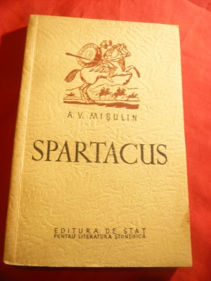 A.V.Misulin - Spartacus - Ed. de Stat 1953 , 181 pag + 2 harti, ilustratii foto