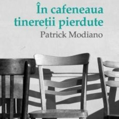 In cafeneaua tineretii pierdute - de Patrick Modiano