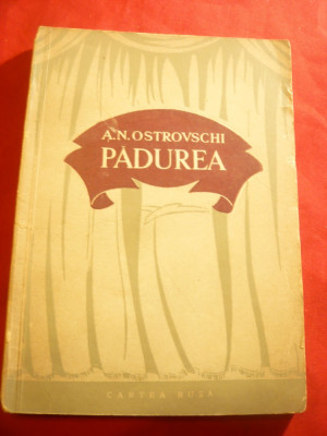 A.M.Ostrovski - Padurea -Comedie- Ed. Arlus 1953 ,trad.V.si Profira Sadoveanu foto