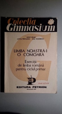 Limba noastra-i o comoara - Exercitii pentru ciclul primar -V. Molan foto