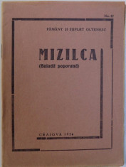 MIZILCA ( BALADA POPULARA ) , BIBLIOTECA PAMANT SI SUFLET OLTENESC NR. 42 , 1936 foto