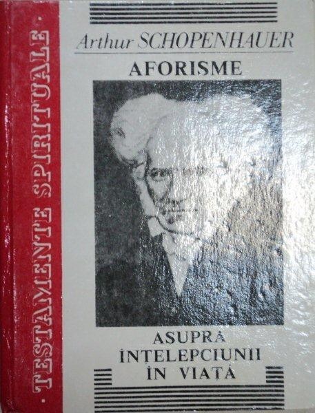 AFORISME ASUPRA INTELEPCIUNII IN VIATA-ARTHUR SCHOPENHAUER 1994 foto mare AFORISME ASUPRA INTELEPCIUNII IN VIATA-ARTHUR SCHOPENHAUER 1994 foto mare