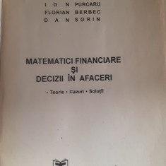 MATEMATICI FINANCIARE - DECIZII ÎN AFACERI - ION PURCARU, FLORIAN BERRBEC