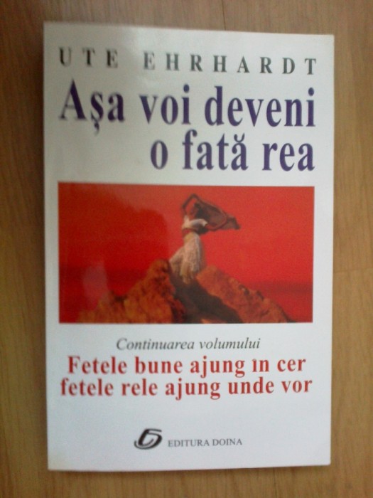 d8 Asa Voi Deveni O Fata Rea - Ute Ehrhardt
