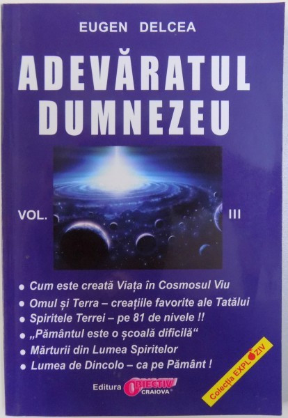 ADEVARATUL DUMNEZEU - VOL. III de EUGEN DELCEA | arhiva Okazii.ro