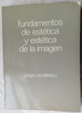 GEORGE USCATESCU: FUNDAMENTOS DE ESTETICA Y ESTETICA DE LA IMAGEN(1979/AUTOGRAF)