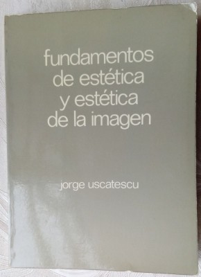 GEORGE USCATESCU: FUNDAMENTOS DE ESTETICA Y ESTETICA DE LA IMAGEN(1979/AUTOGRAF) foto