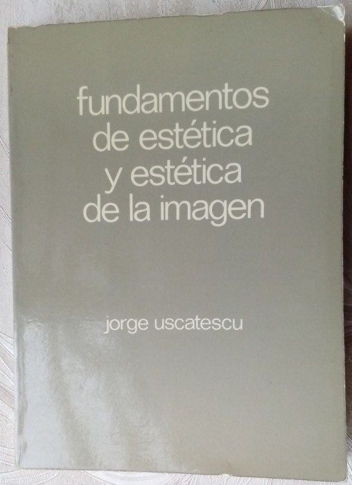 GEORGE USCATESCU: FUNDAMENTOS DE ESTETICA Y ESTETICA DE LA IMAGEN(1979/AUTOGRAF)
