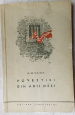 A.G. VAIDA - POVESTIRI DIN ANII GREI(editia princeps 1954/desene TRAIAN BRADEAN) foto