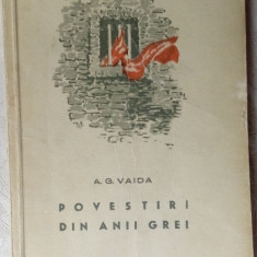 A.G. VAIDA - POVESTIRI DIN ANII GREI(editia princeps 1954/desene TRAIAN BRADEAN)