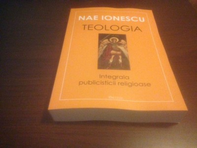 NAE IONESCU, TEOLOGIA. INTEGRALA PUBLICISTICII RELIGIOASE. DEISIS 2003 foto