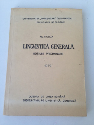 Lingvistica generala/notiuni preliminare/Nic. P. Goga/1979 foto