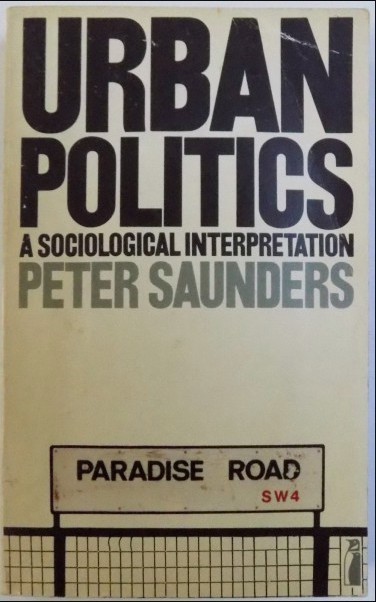 Urban politics : a sociological interpretation /​ [by] Peter Saunders