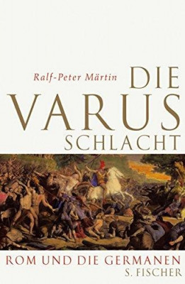 Ralf-Peter Martin - Die Varusschlacht. Rom und die Germanen foto