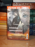 Cumpara ieftin VICTOR DEL ARBOL - TRISTETEA SAMURAIULUI - 2012 *