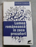 LUMEA ROMANEASCA IN ZECE PROZATORI de THEODOR CODREANU , 2017