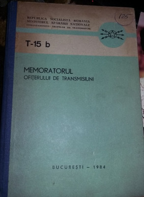 MEMORATORUL OFITERULUI DE TRANSMISIUNI,T15 b,1984,R.S.Romania,Comand.Trupelor Tr foto