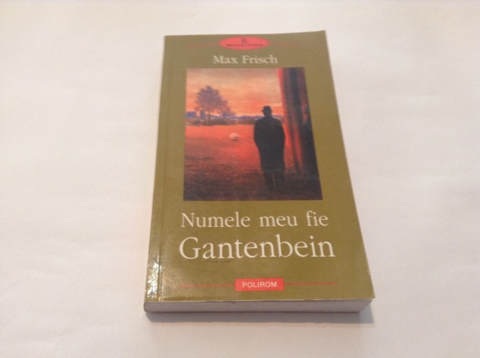 Numele Meu Fie Gantenbein - Max Frisch,RF,RF12/4