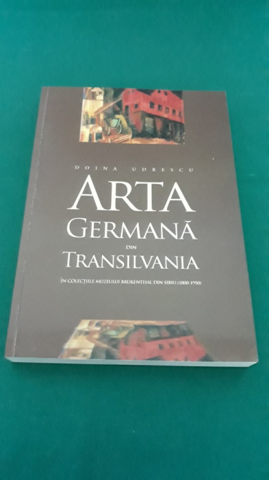 ARTA GERMANĂ DIN TRANSILVANIA &Icirc;N COLECȚIILE MUZEULUI BRUKENTHAL DIN SIBIU /2003*