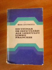 Dictionar de dificultati ale lexicului limbii franceze - MIHAI STEFANESCU foto