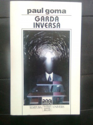 Paul Goma - Garda inversa (Editura Univers, 1997) foto