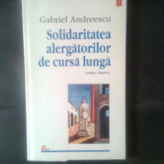 Gabriel Andreescu - Solidaritatea alergatorilor de cursa lunga - Jurnal tematic