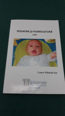 PEDIATRIE ȘI PUERICULTURĂ *CURS/ LAURA MIHAELA ION * foto