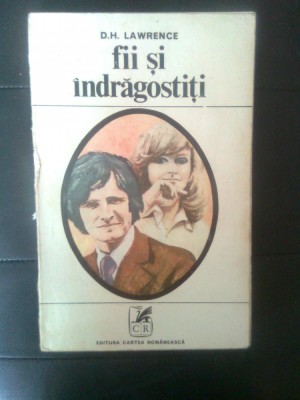D.H. Lawrence - Fii si indragostiti (Editura Cartea romaneasca, 1973) foto