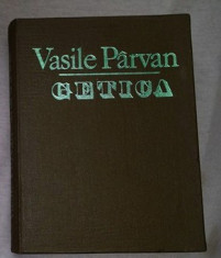 Getica : o protoistorie a Daciei / Vasile Parvan ed. anastatica a primei editii foto