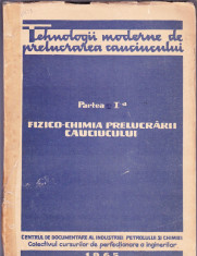 TEHNOLOGII MODERNE DE PRELUCRAREA CAUCIUCULUI -PARTEA -1- FIZICA -CHIMIA foto