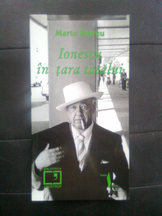 Marta Petreu - Ionescu in tara tatalui (Biblioteca Apostrof, 2001; ed. a II-a)
