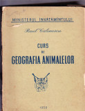 CURS DE GEOGRAFIA ANIMALELOR -RAUL CALINESCU, 1956, Alta editura
