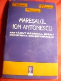 301. Jipa Rotaru si colab.- Maresalul Ion Antonescu -Am facut Razboiul Sfant impotriva bolsevicilor Ed.1994 Cogito -Oradea , 203 pag + 10 Fotografii
