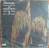 Stravinski - Pasărea de foc - Respighi - Pinii din Roma, VINIL, Clasica, electrecord