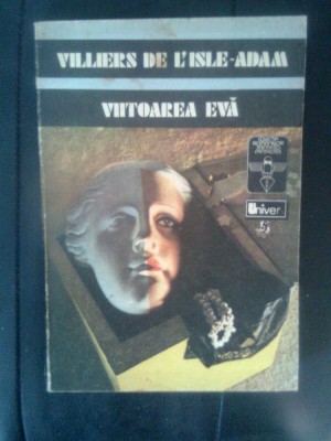 Villiers de l&amp;#039;Isle-Adam - Viitoarea Eva (Editura Univers, 1976) foto
