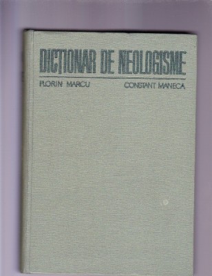 DICTIONAR DE NEOLOGISME-FLORIN MARCU -CONSTANT MANECA foto