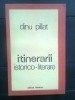 Dinu Pillat - Itinerarii istorico-literare (Editura Minerva, 1978) Studii literare. Ion Pillat, Tudor Dinu