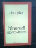 Cumpara ieftin Dinu Pillat - Itinerarii istorico-literare (Editura Minerva, 1978)